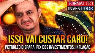 As QUEIMADAS vão CUSTAR CARO para o BRASIL! Petróleo DISPARA! Novo PIX dos investidores vem aí!