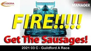 2021 03 C - FIRE!!! Motorsport Manager