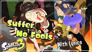 Suffer No Fools WITH LYRICS - Splatoon 3 Cover