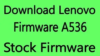 Download Lenovo A536 Stock Firmware ( Flash File )