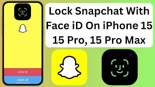 How To Lock Snapchat With Face iD On iPhone 15, 15 Pro, 15 Pro Max