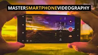 MASTER Smartphone Videography: BEGINNER to ADVANCED Tutorial