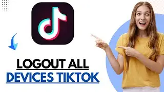 How to Logout from All Devices in TikTok (Easy Tutorials)