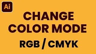 Changing Color Mode in Adobe Illustrator | CMYK / RGB