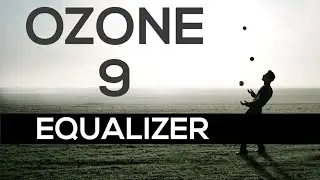 iZotope Ozone 9 Equalizer Tips & Tutorial