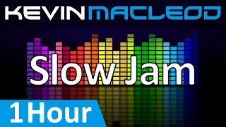 Kevin MacLeod: Slow Jam [1 HOUR]