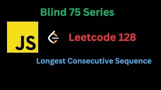 LeetCode 128: Longest Consecutive Sequence in JavaScript - Explained and Implemented