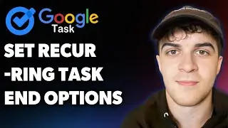 How to Set Recurring Task End Options in Google Tasks (Full 2025 Guide)