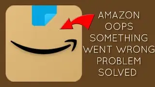 How To Solve Amazon App Oops Something Went Wrong. Please Try Again Later Problem| Rsha26 Solutions