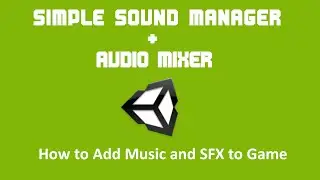 A Simple Sound Manager and Audio Mixer Tutorial for Beginners | Unity 2020