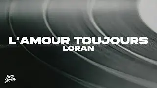 Loran - L’Amour Toujours