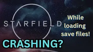 Starfield crashing while loading save files after latest update