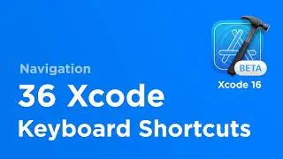 36 Xcode Navigation Shortcuts You Need to Know - Xcode 16