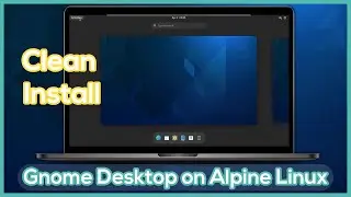 Install Gnome Desktop Environment on Alpine Linux - Easy and Simple Steps