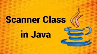 Java Tutorial: Scanner Class in Java