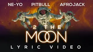 Pitbull x Ne-Yo x Afrojack ft. DJ Buddha  - 2 The Moon (Lyric Video)