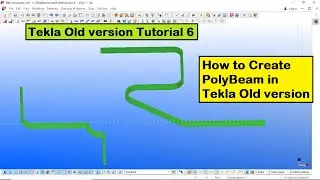 Tekla Old version Tutorial 6 | How to Create PolyBeam in Tekla Old version