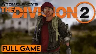 The Division 2 - Full Game (No Commentary) | Longplay Gameplay Walkthrough