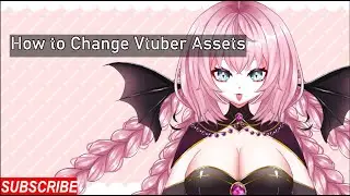 HOW TO CHANGE YOUR VTUBER ASSETS