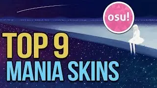 osu! Top 9 Mania Skins! (4k,5k,7k!)