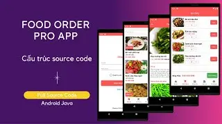 [Đồ án tốt nghiệp Android] - Food Order Pro Application (Admin and User) - Cấu trúc source code