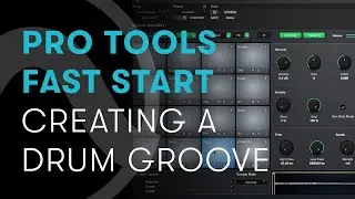 Pro Tools Fast Start — Chapter 1: Creating a Drum Groove