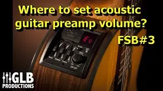 Why do you always set guitar preamp volume to 100%? | FSB#3