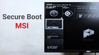 How to Enable or Disable Secure Boot on MSI Motherboard