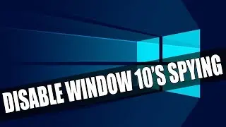 Disable Windows 10 Spying & Telemetry - The Easy Way