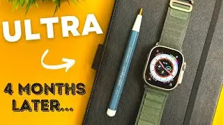 Apple Watch Ultra - 4 Months Later... Worth It?