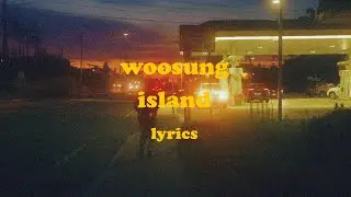 island - WOOSUNG (Lyrics)