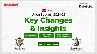 Deloitte X Taxmanns Live Webinar | Union Budget | 2024-25 – Key Changes & Insights