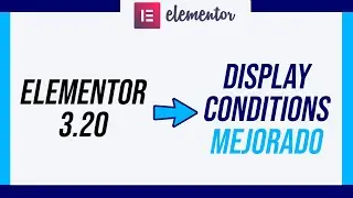 Elementor 3.20 Display Conditions Mejorado