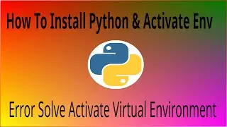 python virtual environment windows | How to install python and activate environment