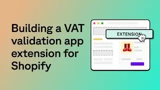 Build a Shopify checkout UI extension to validate VAT numbers in under 20 minutes