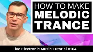 How to make Melodic Trance in Logic Pro X + Template  | Live Electronic Music Tutorial 164