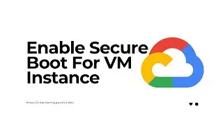 How To Enable Secure Boot For VM Instance | Google Cloud