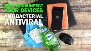 How to Disinfect your Devices - Antibacterial/Antiviral