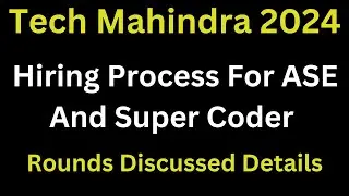 Tech Mahindra 2024 Process Explained In Detail | Various Rounds For ASE And Supercoder