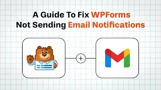 WPForms Not Sending Emails | A Complete Guide To Fix Notifications Issues (2024)