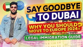 Why You Should Move to Europe in 2024 🇪🇺 | Legal Immigration Guide | Say goodbye to Dubai