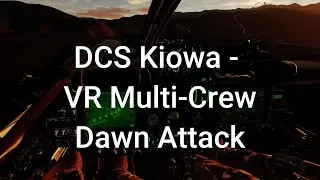 DCS Kiowa VR Multi-Crew Dawn Attack