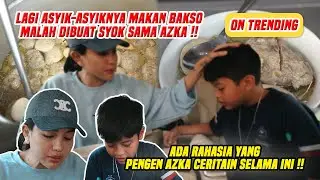 PERTAMA KALINYA MAKAN BAKSO AMPE SYOK BEGINI !! ADA RAHASIA YANG PENGEN AZKA CERITAIN !!