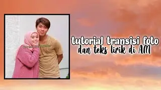 TUTORIAL EDIT TRANSISI FOTO DAN LIRIK LAGU DI ALIGHT MOTION UNTUK PEMULA