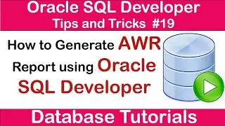 How To Generate AWR Report Using Oracle SQL Developer | SQL Developer Tips & Tricks for Beginners