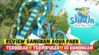 SANGKAN AQUA PARK TERBESAR!! TERPOPULER!! DIKUNINGAN | REVIEW WAHANA, FASILITAS, TIKET MASUK TERBARU