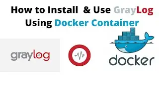 How to Install & Use GrayLog Server Using Docker | Graylog Tutorial | Docker Container