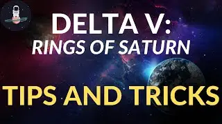 Delta V Rings of Saturn: Tips and Tricks Tutorial Guide