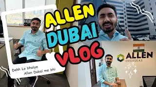 Finally Reached Dubai 🇦🇪 Allen Dubai Vlog | Journey from Kota to UAE | JEE/NEET Aspirants Must Watch