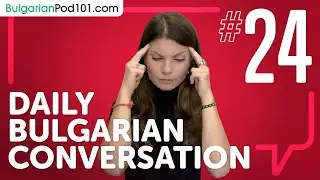 How to Talk About an Experience Someone Has Had in Bulgarian | Daily Conversations #24